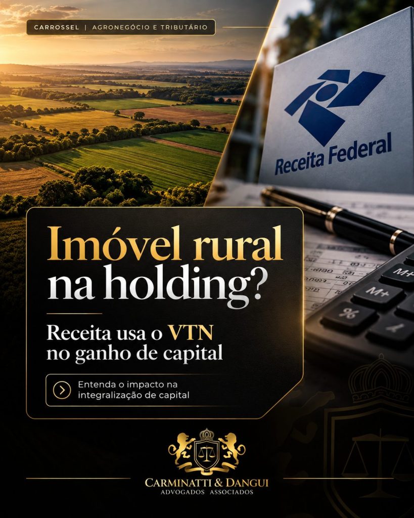 Imóvel rural na holding: Receita Federal usa o VTN no cálculo do ganho de capital na integralização de capital – Carminatti & Dangui Advogados